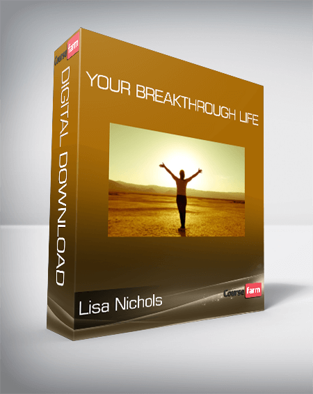 Lisa Nichols - Your Breakthrough Life