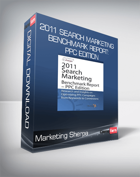 Marketing Sherpa - 2011 Search Marketing Benchmark Report: PPC Edition