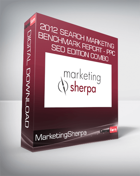 MarketingSherpa - 2012 Search Marketing Benchmark Report - PPC + SEO Edition Combo