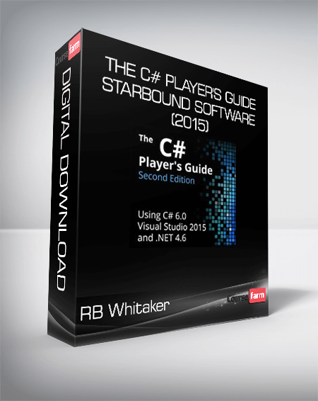 RB Whitaker - The C# Player's Guide-Starbound Software (2015)