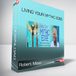 Robert Moss - Living Your Mythic Edge