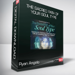 Ryan Angelo - The Sacred Path of Your Soul Type