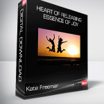 Kate Freeman - Heart Of Releasing - Essence of Joy