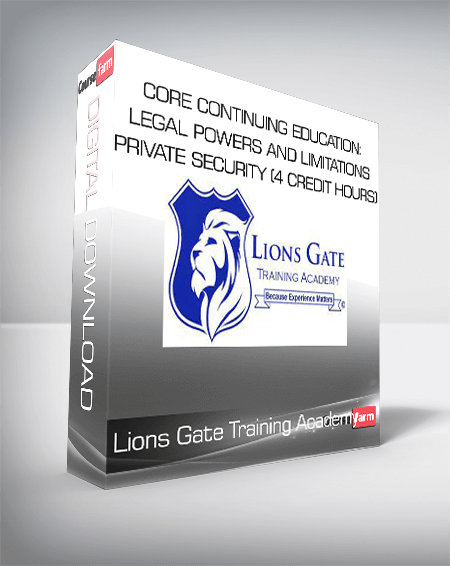 Lions Gate Training Academy - CORE CONTINUING EDUCATION: Legal Powers and Limitations of Private Security (4 Credit Hours)