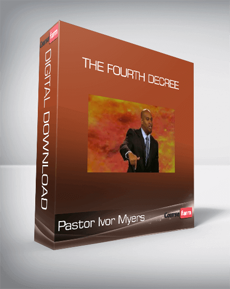 Pastor Ivor Myers - The Fourth Decree