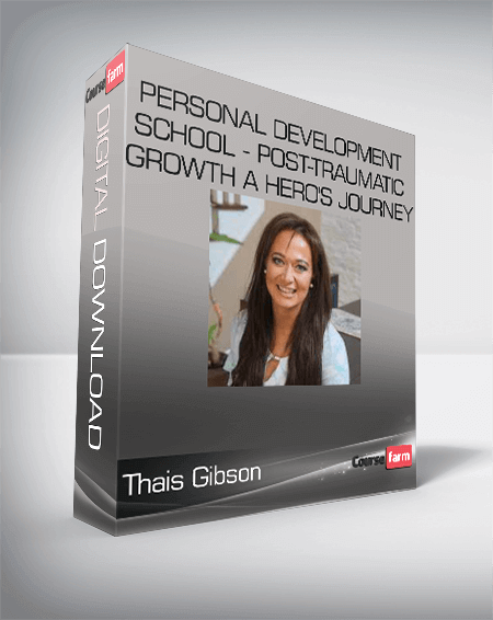 Thais Gibson - Personal Development School - Post-Traumatic Growth A Hero's Journey