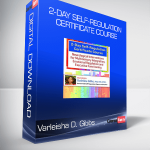 Varleisha D. Gibbs - 2-Day Self-Regulation Certificate Course: Neurological Interventions for Multisensory Integration, Emotional Regulation and Executive Functioning