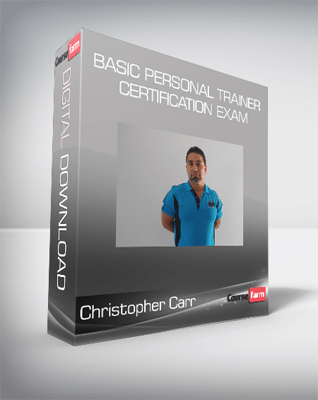 Christopher Carr - Basic Personal Trainer Certification Exam