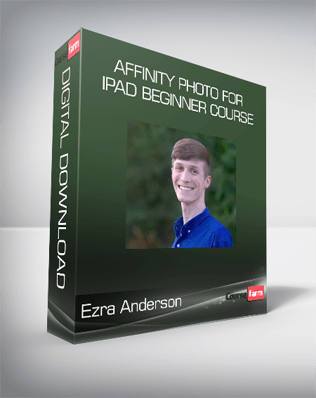 Ezra Anderson - Affinity Photo for iPad Beginner Course