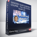 Gene Ang - Mastery Empowerment Course - The Arcturian Temples