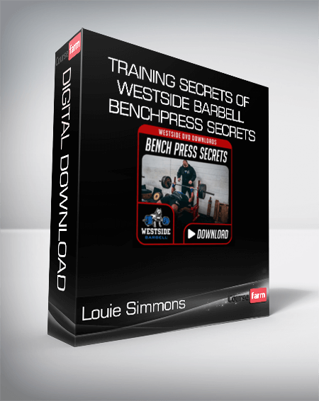Louie Simmons - Training Secrets Of Westside Barbell - Benchpress Secrets