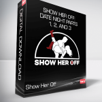 Show Her Off: Date Night Parts 1, 2, and 3