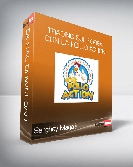 Serghey Magalà - Trading sul ForEx con la Pollo Action