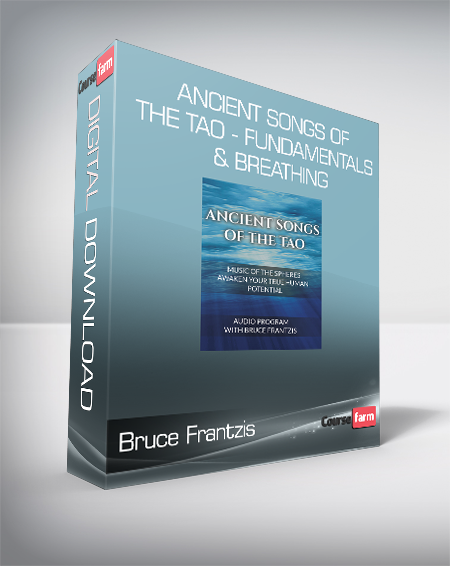 Bruce Frantzis - Ancient Songs Of The Tao - Fundamentals & Breathing