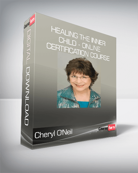 Cheryl O'Neil - Healing the Inner Child - Online Certification Course