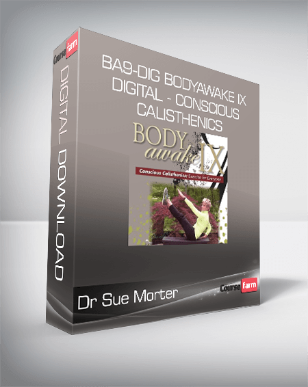 Dr Sue Morter - BA9-DIG BodyAwake IX Digital - Conscious Calisthenics