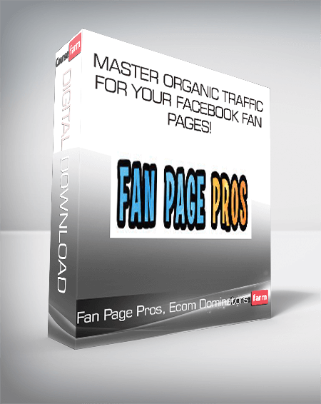 Fan Page Pros, Ecom Dominators - Master Organic Traffic For Your Facebook Fan Pages!
