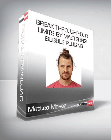 Matteo Mosca - Break through your limits by mastering Bubble Plugins