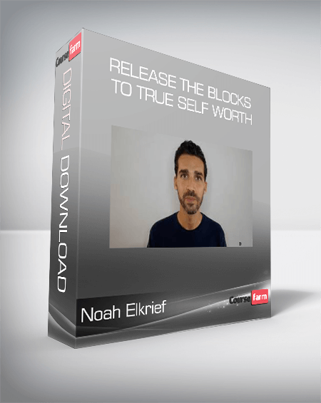 Noah Elkrief - Release the blocks to true self worth