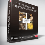 Primal Thrive - Testosterone The Prerequisite for Victory