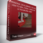 Thais Gibson - Personal Development School - How to Heal From a Breakup & Transform Grief