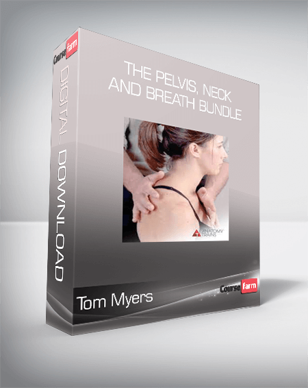 Tom Myers - The Pelvis, Neck and Breath Bundle