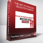 Fearless man - The Art of Fearless Seduction BUNDLE