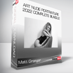 Matt Granger - Art Nude Portraiture 2022 Complete Bundle