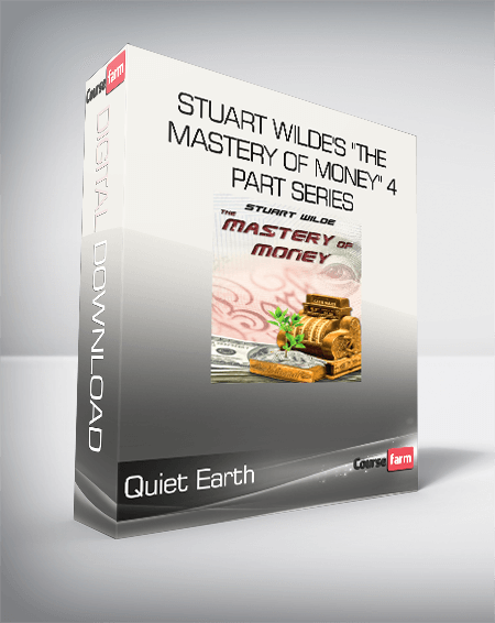 Quiet Earth - Stuart Wilde's "The Mastery of Money" 4 Part Series