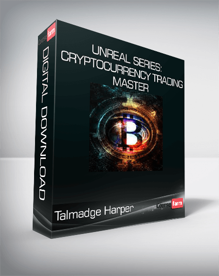 Talmadge Harper - Unreal Series: Cryptocurrency Trading Master