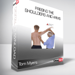 Tom Myers - Freeing The Shoulders and Arms