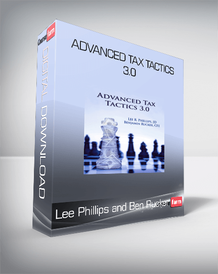 Lee Phillips and Ben Rucker - Advanced Tax Tactics 3.0