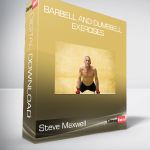 Steve Maxwell - Barbell and Dumbbell Exercises