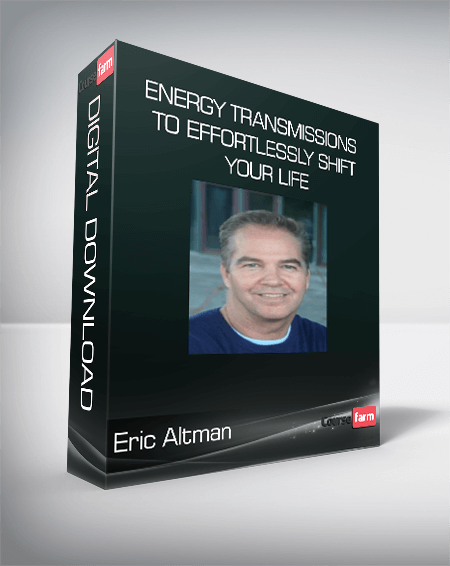 Eric Altman - Energy Transmissions to Effortlessly Shift Your Life