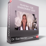 Dr. Sue Morter - Anatomy For Embodiment 2022