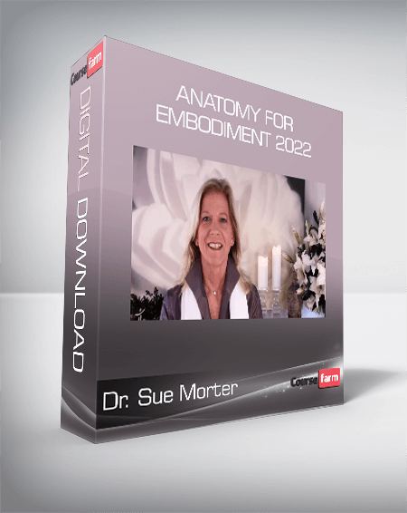 Dr. Sue Morter - Anatomy For Embodiment 2022