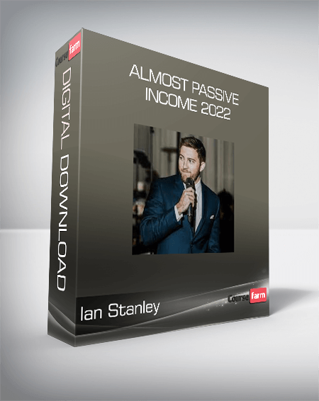 Ian Stanley - Almost Passive Income 2022