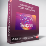 Mahdi Woodard - How to Grow Your Instagram