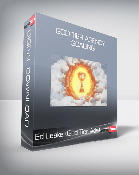 Ed Leake (God Tier Ads) - God Tier Agency Scaling