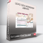 Ed Leake (God Tier Ads) - Lead Gen Workshop Library