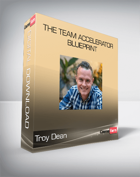 Troy Dean - The Team Accelerator Blueprint