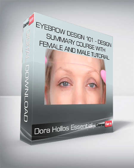 Dora Hollos Essential - Eyebrow Design 101 - design summary course with FEMALE and MALE tutorial