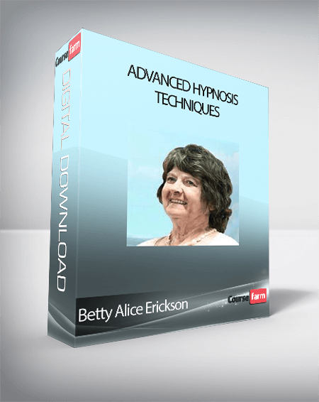 Betty Alice Erickson - Advanced Hypnosis Techniques