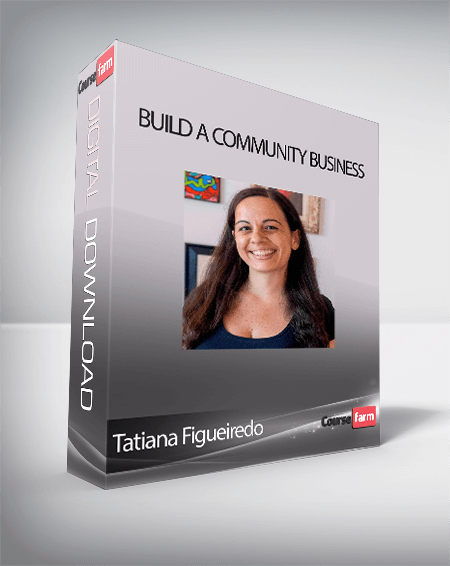 Tatiana Figueiredo - Build a community business