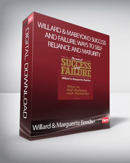 Willard & Marguerite Beecher - Beyond Success and Failure: Ways to Self-reliance and Maturity