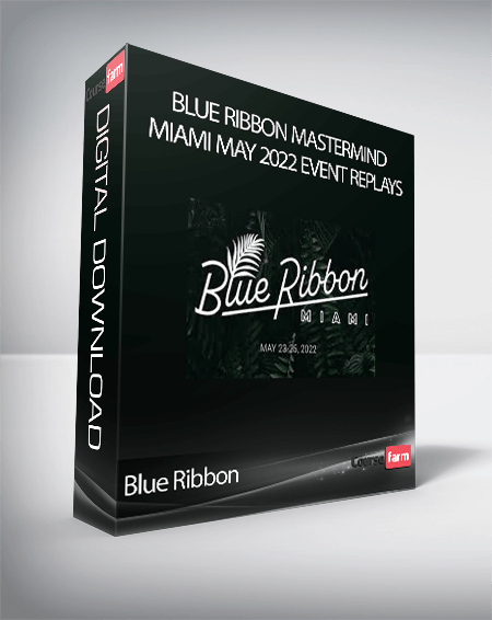 Blue Ribbon Mastermind Miami May 2022 event replays