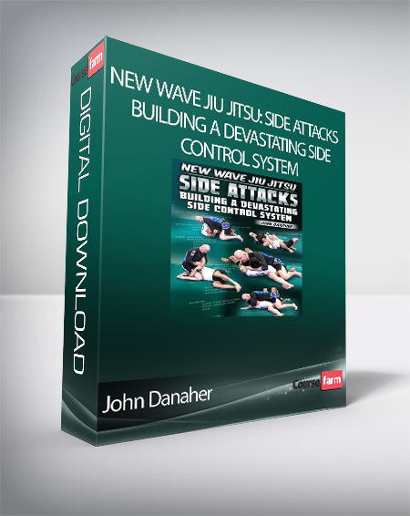 John Danaher - New Wave Jiu Jitsu: Side Attacks - Building A Devastating Side Control System