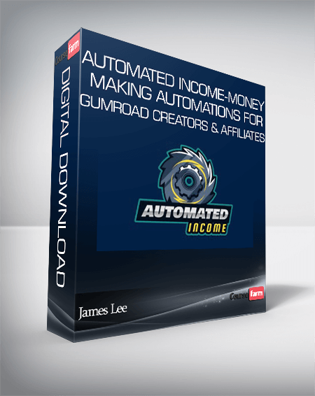 James Lee – Automated Income-Money Making Automations for Gumroad Creators & Affiliates