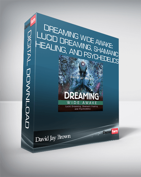 David Jay Brown – Dreaming Wide Awake: Lucid Dreaming, Shamanic Healing, and Psychedelics