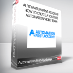 Automation First Academy - How To Create A YouTube Automation Video Team